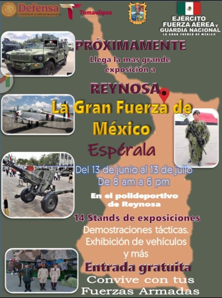 Este viernes a las 10 de la mañana la 8/a. Zona Militar inaugura la exposición LA GRAN FUERZA DE MEXICO. En las instalaciones del Polideportivo de Reynosa.